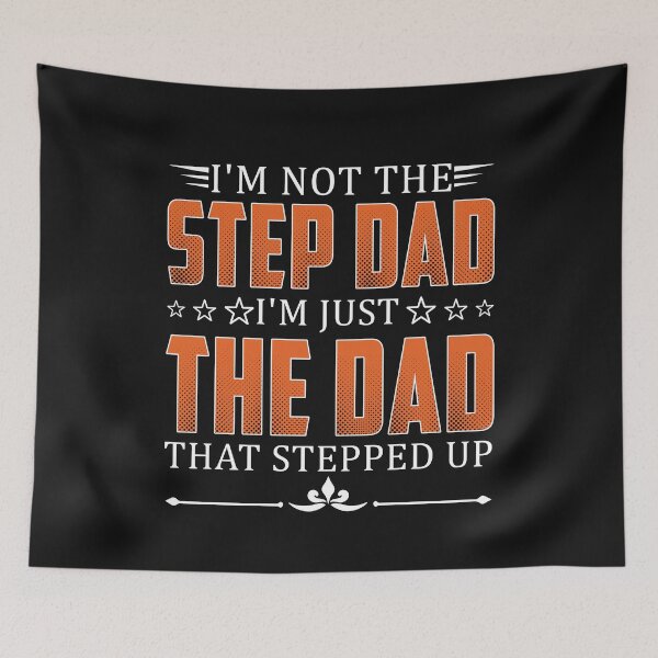 Item preview, I'm Not The Step Dad, I'm Just The Dad Stepped Up | Gift For The Father's Day designed and sold by ThuyPhamStore.