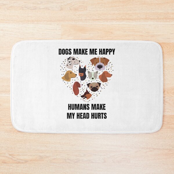 Item preview, Dogs Make Me Happy Humans Make My Head Hurts designed and sold by momsnpops.