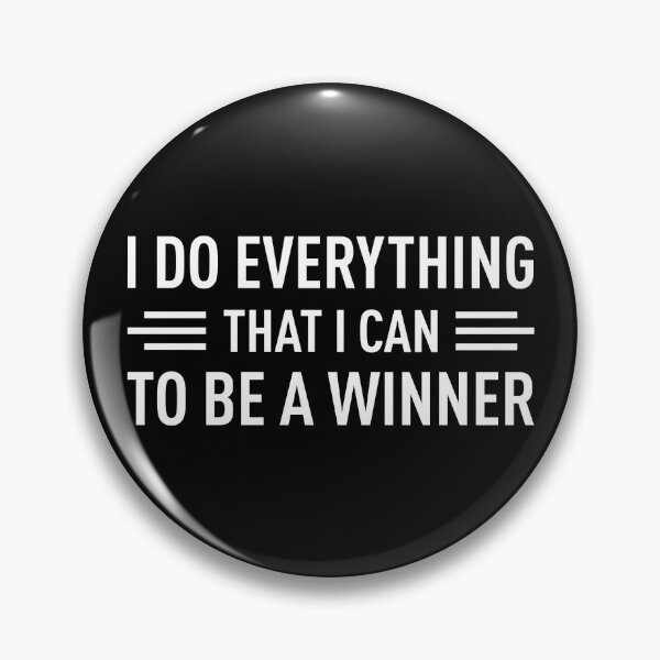 Item preview, I Do Everything That I Can To Be A Winner (White) designed and sold by FilipeFerreira.