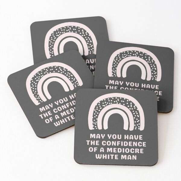 Item preview, May You Have The Confidence Of A Mediocre White Man designed and sold by Everythingafter.