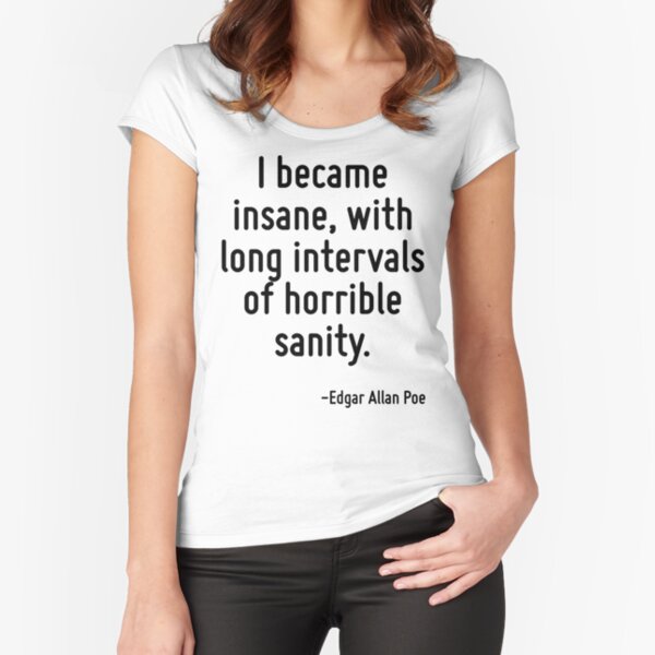Item preview, I became insane, with long intervals of horrible sanity. designed and sold by TerrificPenguin.