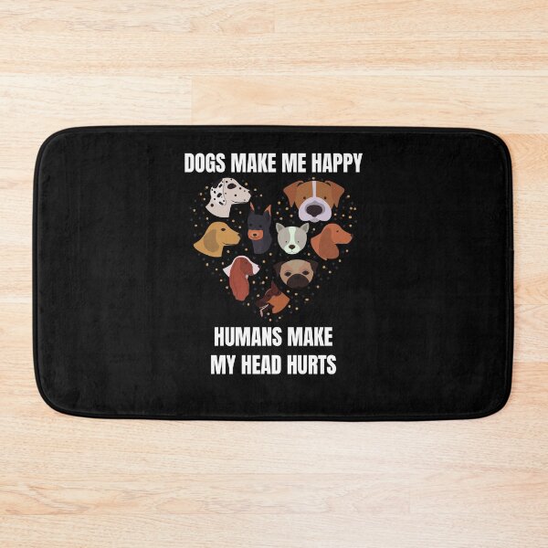 Item preview, Dogs Make Me Happy Humans Make My Head Hurts designed and sold by momsnpops.
