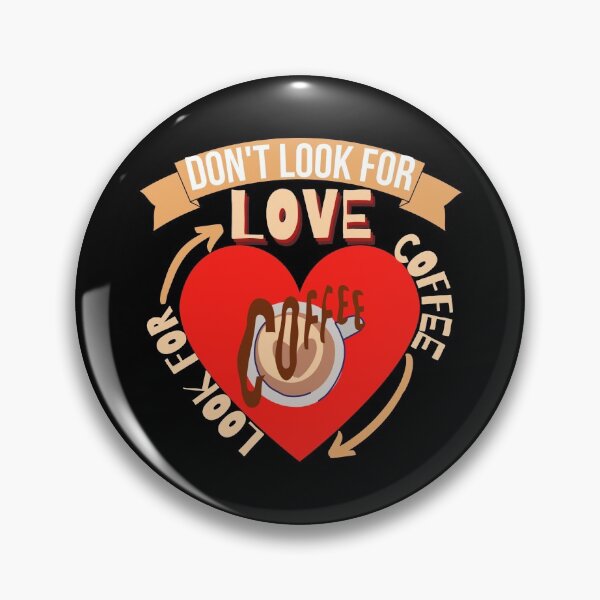 Item preview, Don't Look For Love Look For Coffee designed and sold by Vibing-Right.