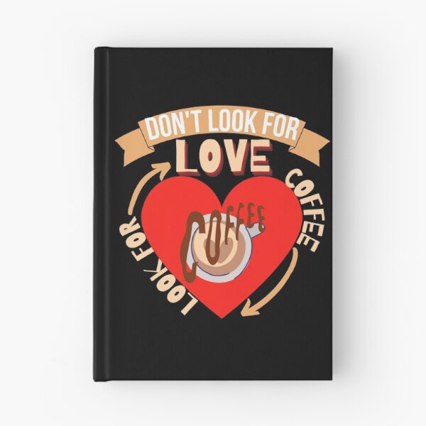 Item preview, Don't Look For Love Look For Coffee designed and sold by Vibing-Right.