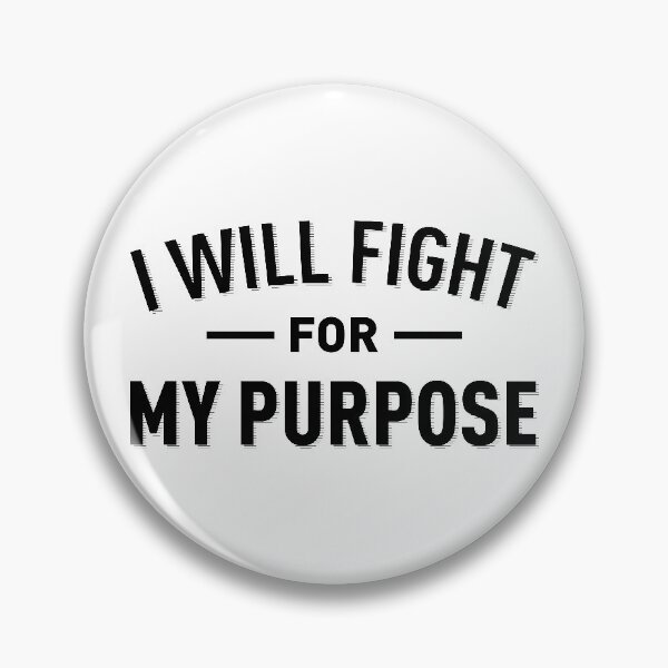 Item preview, I Will Fight For My Purpose designed and sold by FilipeFerreira.