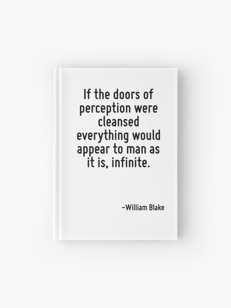 If The Doors Of Perception Were Cleansed Everything Would Appear To Man As It Is Infinite Hardcover Journal