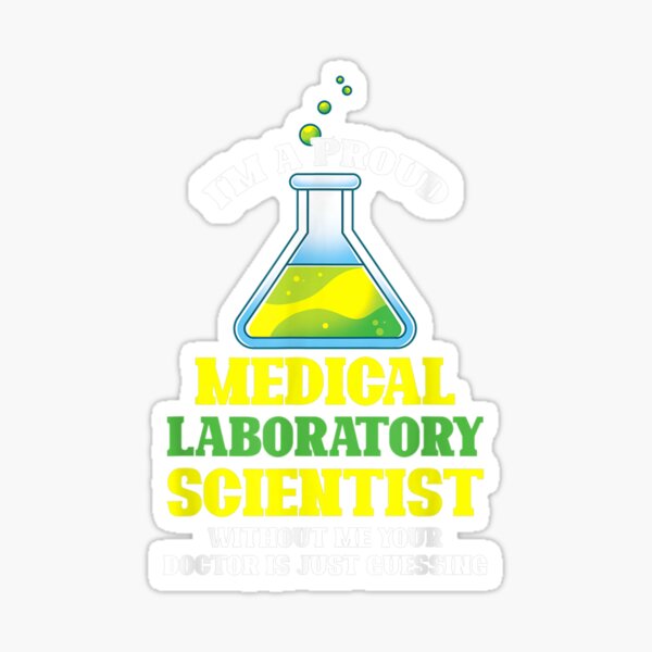 "Funny Lab Technician Im A Proud Medical Laboratory Scientist " Sticker