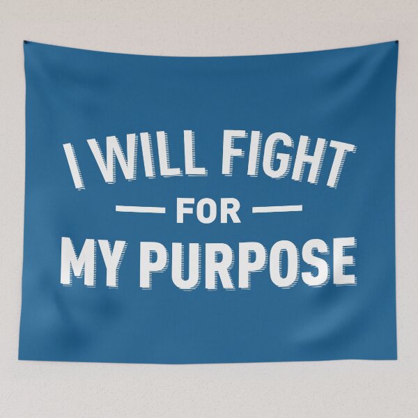 Item preview, I Will Fight For My Purpose (Blue BG) designed and sold by FilipeFerreira.