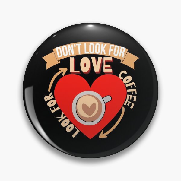 Item preview, Don't Look For Love Look For Coffee designed and sold by Vibing-Right.