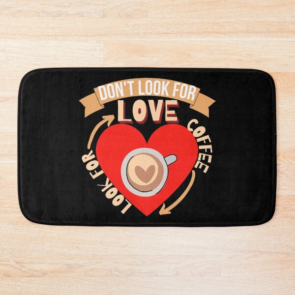 Item preview, Don't Look For Love Look For Coffee designed and sold by Vibing-Right.