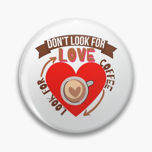 Item preview, Don't Look For Love Look For Coffee designed and sold by Vibing-Right.