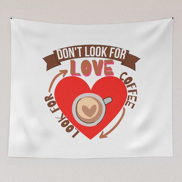 Item preview, Don't Look For Love Look For Coffee designed and sold by Vibing-Right.