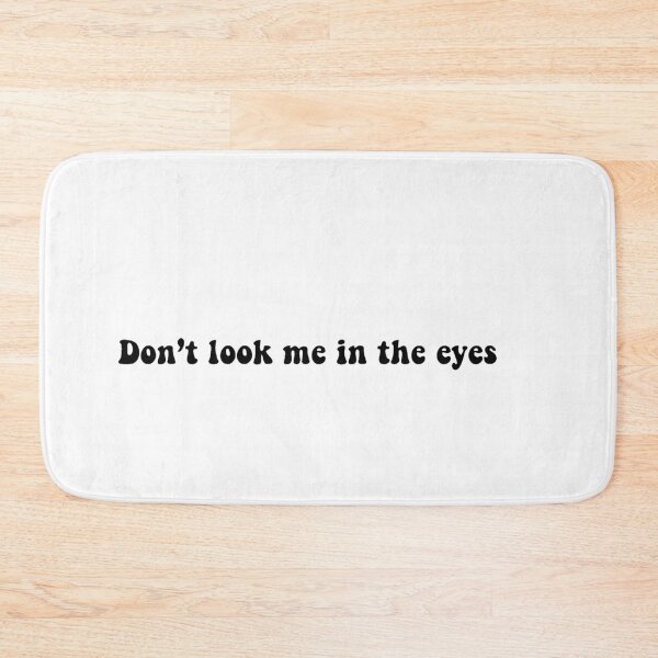 Item preview, Don't Look Me In The Eyes designed and sold by beckahbrooks.