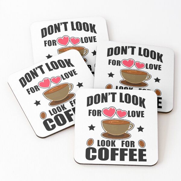 Item preview, Don't Look For Love Look For Coffee Funny Quote designed and sold by vineeth.