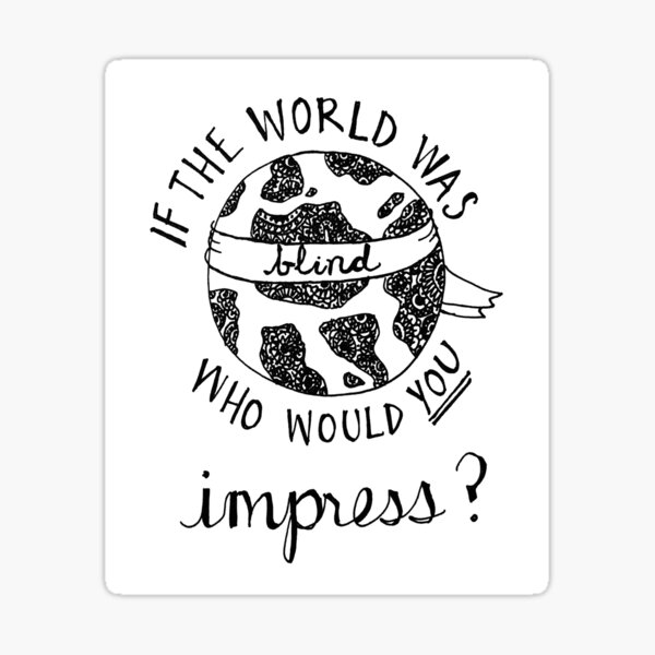 if the world was blind Sticker
