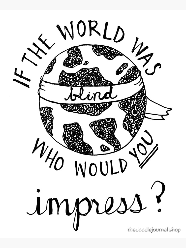 if the world was blind by Jessicag823