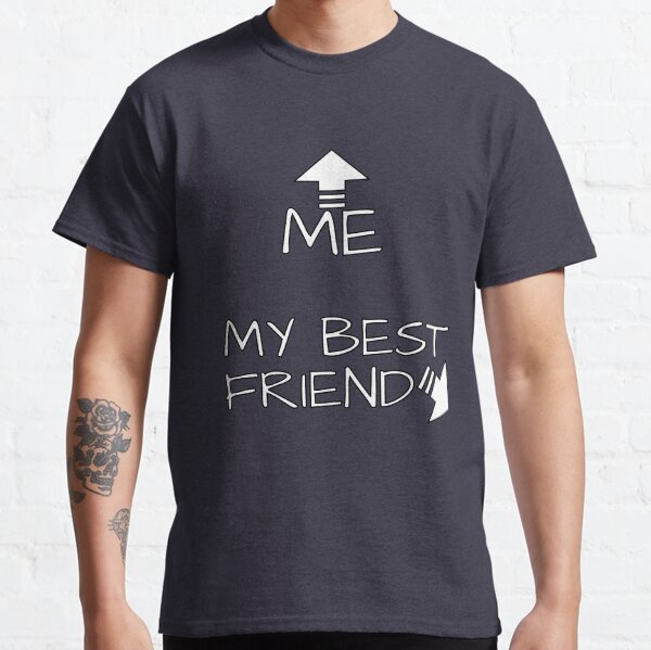 Me And My Best Friend Classic T-Shirt