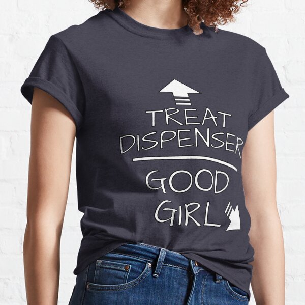 Treat Dispenser & Good Girl Classic T-Shirt