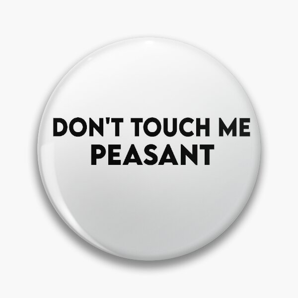 Item preview, Dont Touch Me Peasant designed and sold by Heddar Badreddine.