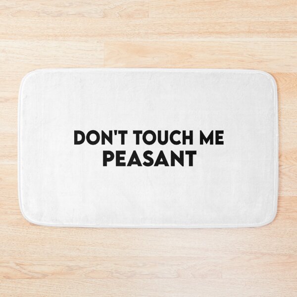 Item preview, Dont Touch Me Peasant designed and sold by Heddar Badreddine.