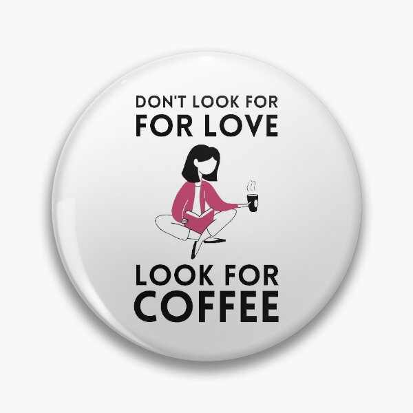 Item preview, Don't look for For Love look for Coffee designed and sold by ahmadbeg10.