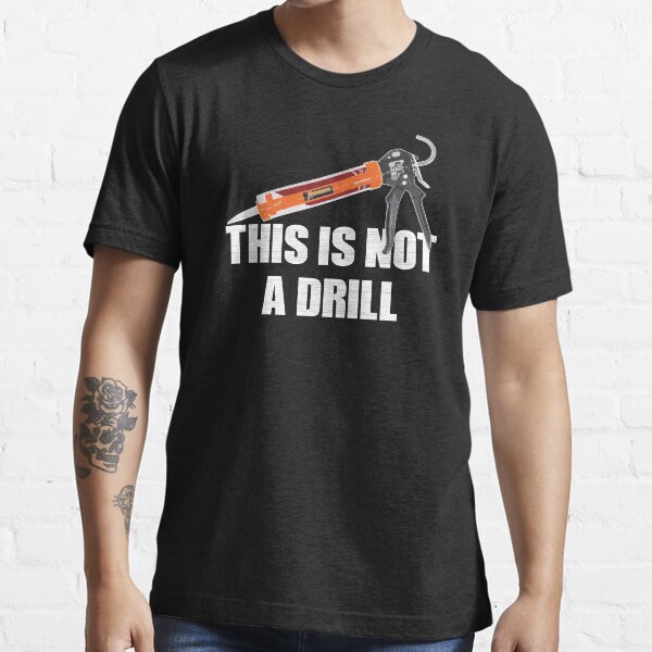 "This is not a drill caulking gun dad joke v" Tshirt for Sale by