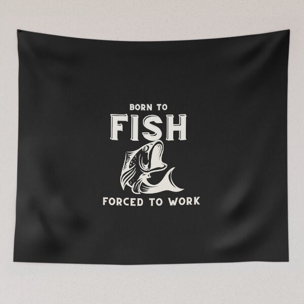 Item preview, Born to fish forced to work designed and sold by Gallery-yuuna .