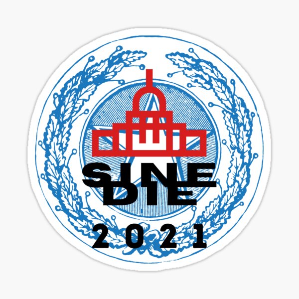 Sine Die 2021 Sticker
