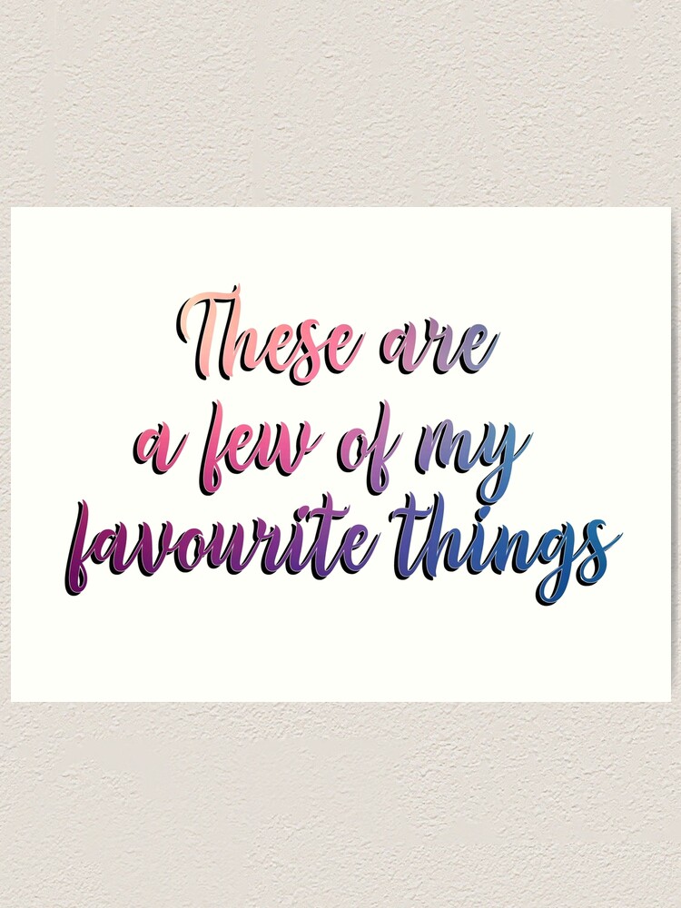 a-few-of-our-favourite-sound-of-music-these-are-a-few-of-my-favourite-things-art-print