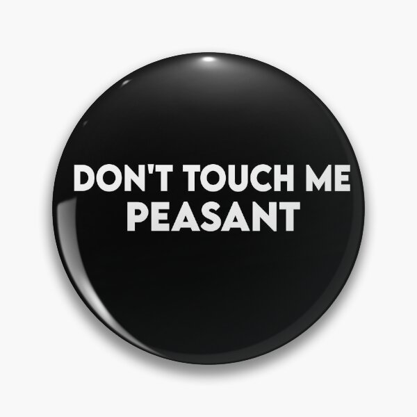 Item preview, Dont Touch Me Peasant designed and sold by Heddar Badreddine.