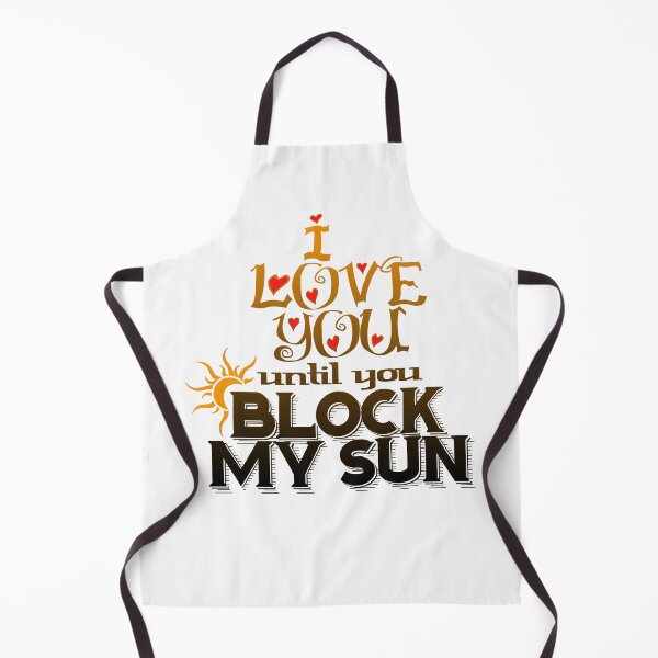 Item preview, I Love You until you Block My Sun Naturist Nudist Lifestyle designed and sold by NaturistGifts.