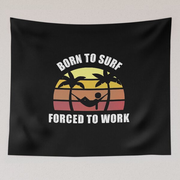 Item preview, Born to Surf Forced to Work Hammock designed and sold by MinimalSketches.