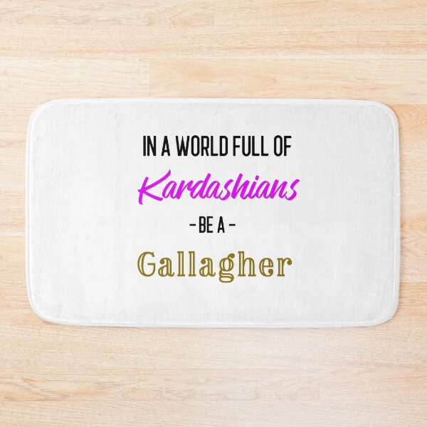 Item preview, In a World full of Kardashians be a Gallagher  designed and sold by boopsblunt.