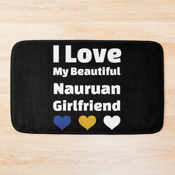 Item preview, I Love My Beautiful Nauruan Girlfriend - Nauru Girlfriend designed and sold by DiceNLDesigns.