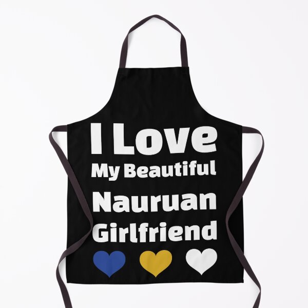 Item preview, I Love My Beautiful Nauruan Girlfriend - Nauru Girlfriend designed and sold by DiceNLDesigns.