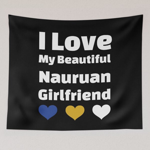 Item preview, I Love My Beautiful Nauruan Girlfriend - Nauru Girlfriend designed and sold by DiceNLDesigns.
