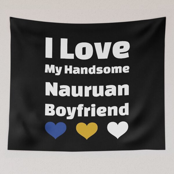 Item preview, I Love My Handsome Nauruan Boyfriend - Nauru Boyfriend designed and sold by DiceNLDesigns.