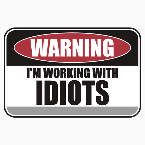 Working With Idiots: Stickers | Redbubble