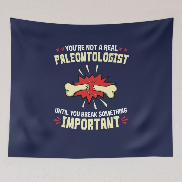 Item preview, You're Not a Real Paleontologist Until You Break Something Important designed and sold by jaygo.