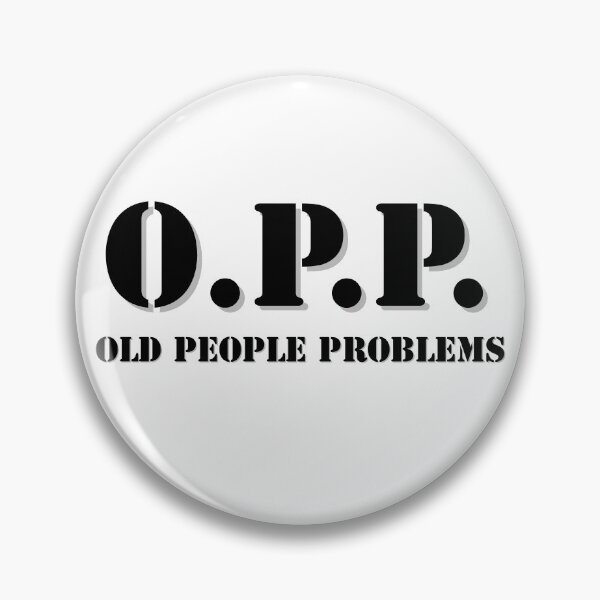 Item preview, O.P.P. Old People Problems- White designed and sold by Designs By YL.