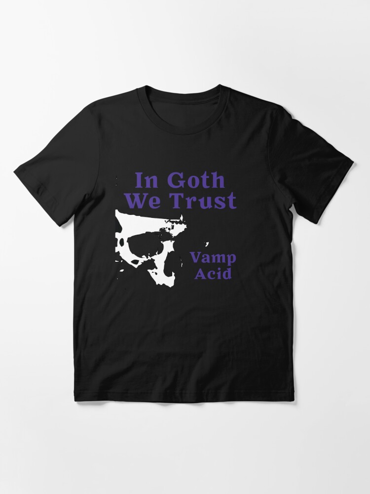 Alternate view of Vamp Acid, In Goth We Trust, Acid Techno Essential T-Shirt