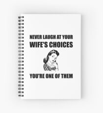 Laugh Wifes Choices Spiral Notebook