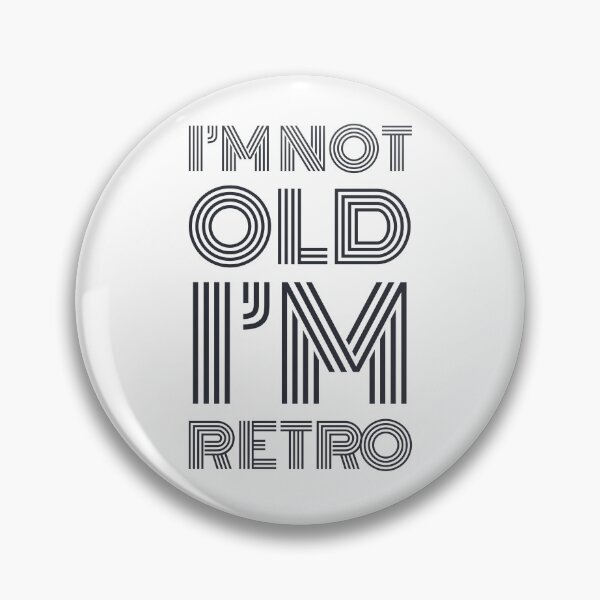 Item preview, I'm Not Old I'm Retro designed and sold by Designs By YL.