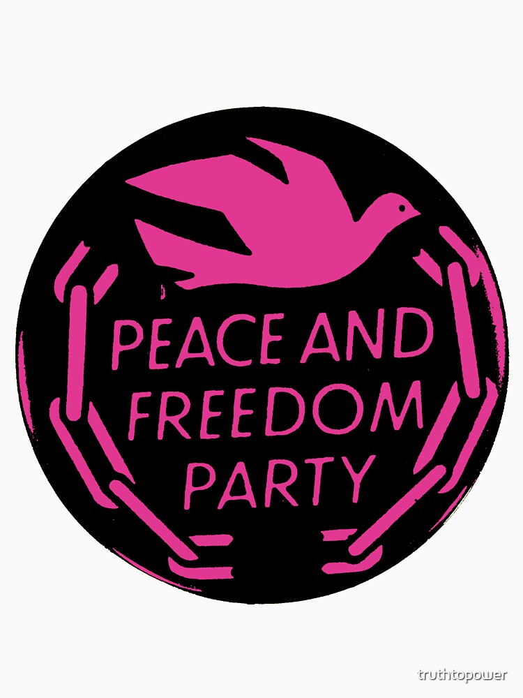 peace-and-freedom-party-3-t-shirt-by-truthtopower-redbubble