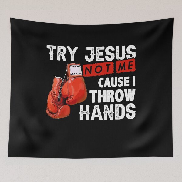 Item preview, Try Jesus Not Me Cause I Throw Hands Funny Cool Boxing MMA designed and sold by Dressed For  Duty.