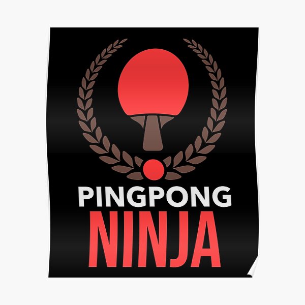 "Ping Pong Ninja Table Tennis" Poster by OrangeJuice17 Redbubble