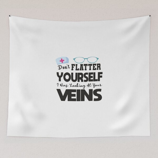 Item preview, Don’t Flatter Yourself I Was Looking At Your Veins designed and sold by designisthelife.