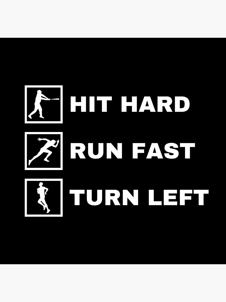 "Hit Hard Run Fast Turn Left" Poster for Sale by SimpleUniverse Redbubble