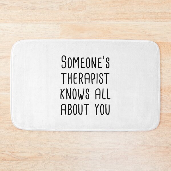 Item preview, Someone's Therapist Knows All About You designed and sold by quoteedesigns.