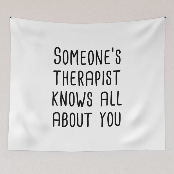 Item preview, Someone's Therapist Knows All About You designed and sold by quoteedesigns.